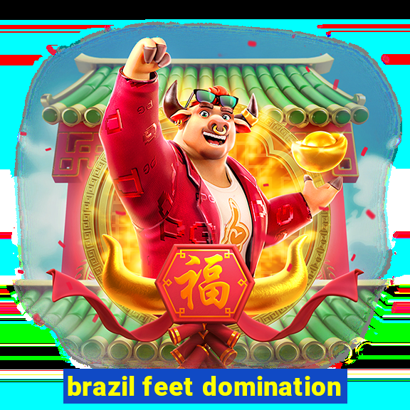 brazil feet domination